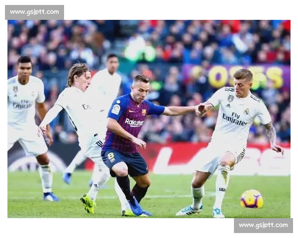 皇马对阵巴萨经典巅峰之战全场回放精彩瞬间解析战术博弈与进球合集